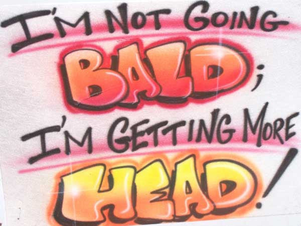 Funny Airbrushed I'm Not Going Bald I'm Getting More Head! Humor Tee or Sweatshirt