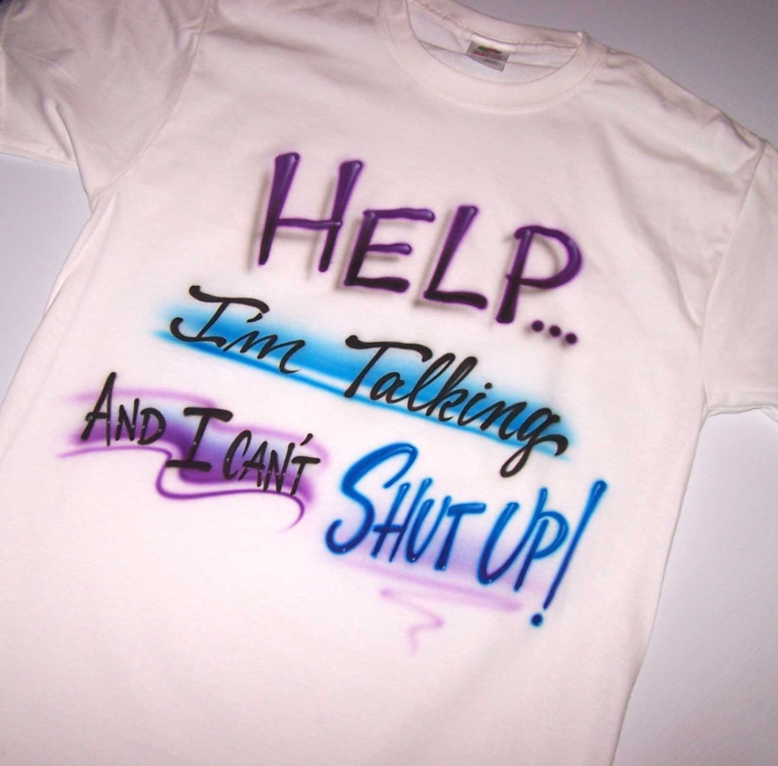 Help I'm Talking & I Can't Shut Up Humor Airbrushed T-Shirt