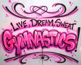 Live Dream Gymnastics Slogan Airbrushed T-Shirt Sweatshirt