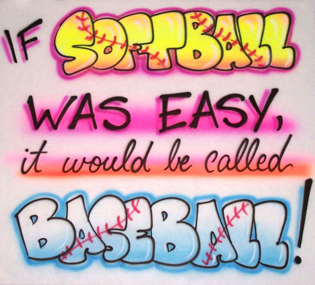 If Softball Was Easy...Custom Airbrushed Shirt
