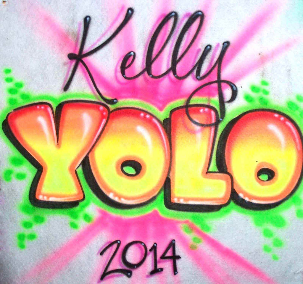 You Only Live Once...YOLO! Personalized Airbrushed Shirt